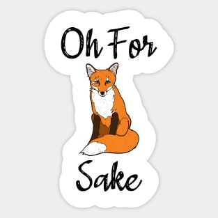 Oh For Fox Sake Sticker